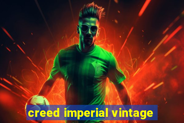 creed imperial vintage