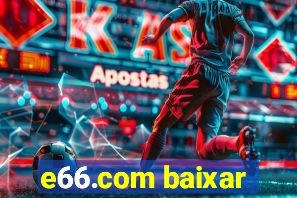 e66.com baixar