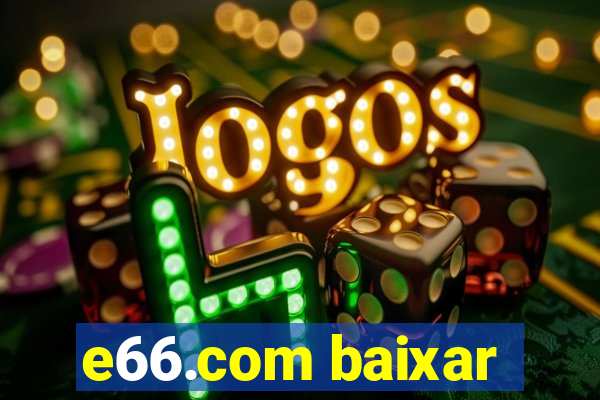 e66.com baixar