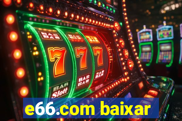 e66.com baixar