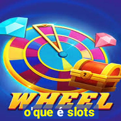 o'que é slots