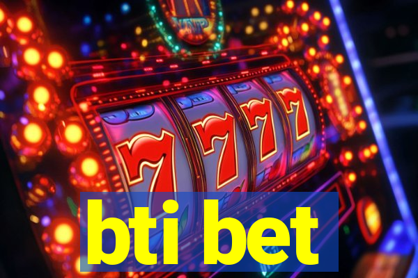 bti bet