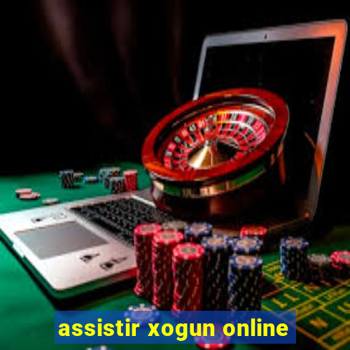 assistir xogun online