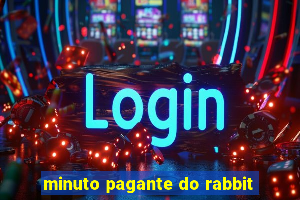 minuto pagante do rabbit