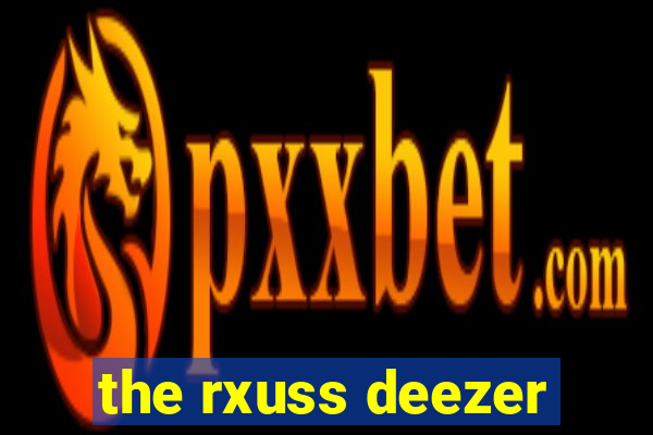 the rxuss deezer