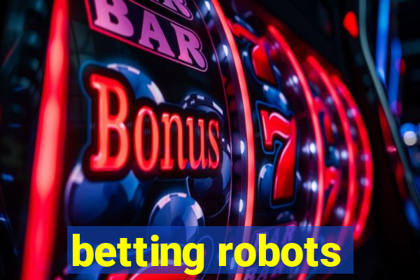 betting robots