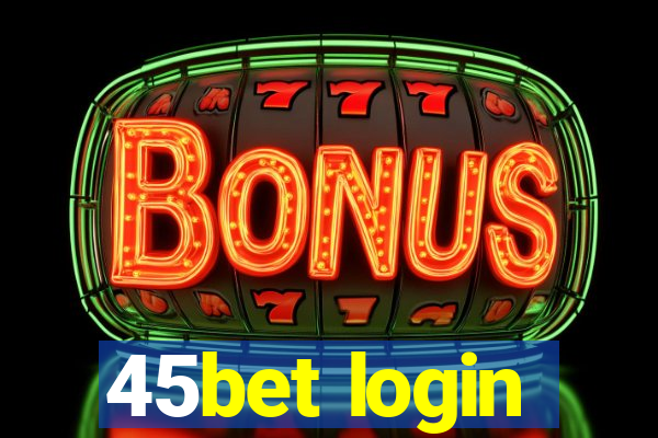 45bet login