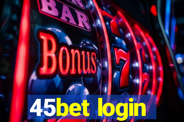 45bet login