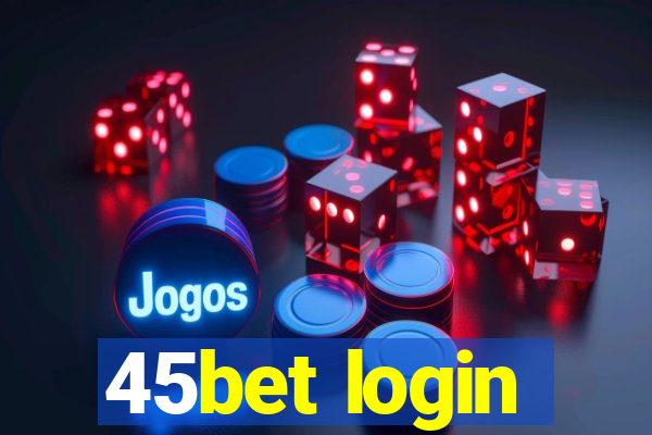 45bet login