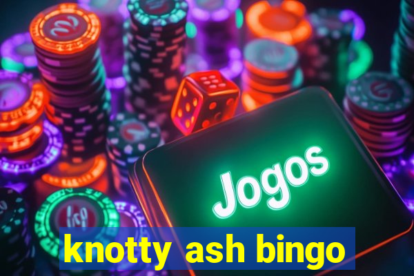 knotty ash bingo