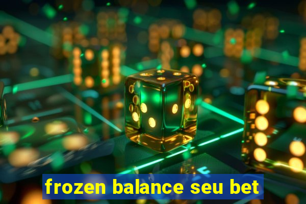 frozen balance seu bet