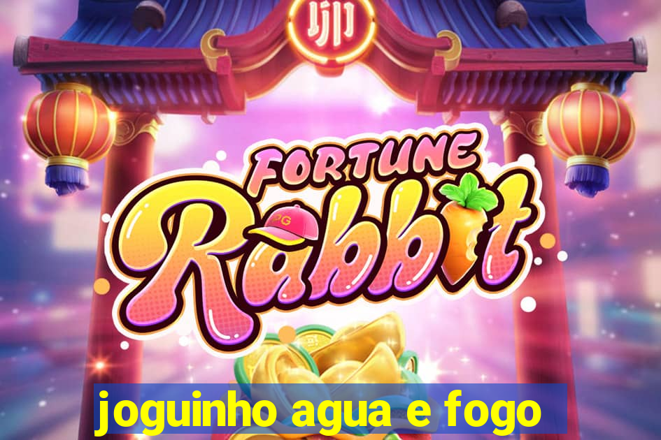 joguinho agua e fogo