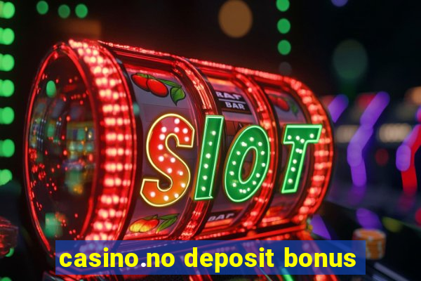 casino.no deposit bonus