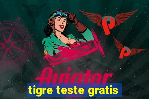 tigre teste gratis