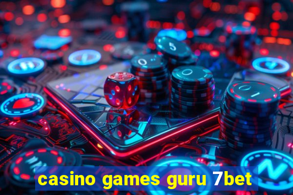 casino games guru 7bet