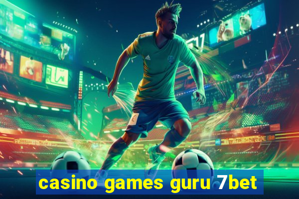 casino games guru 7bet