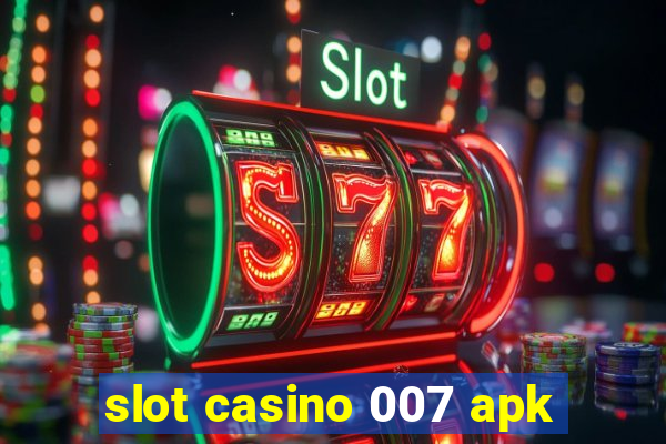 slot casino 007 apk