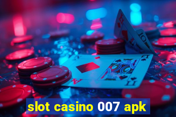 slot casino 007 apk