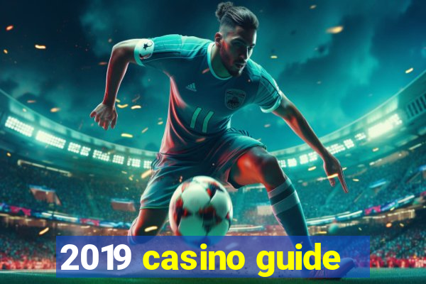 2019 casino guide