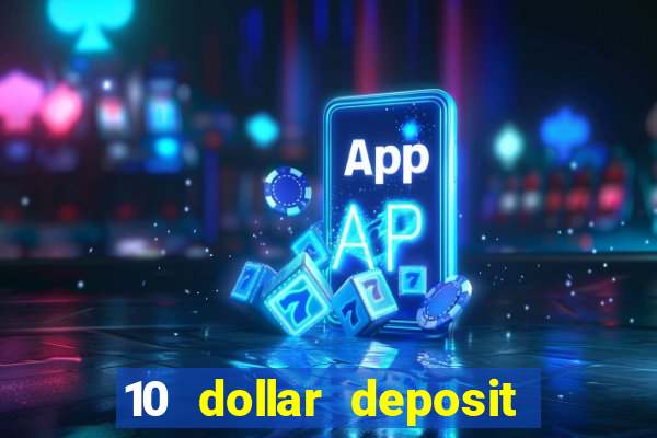 10 dollar deposit online casinos