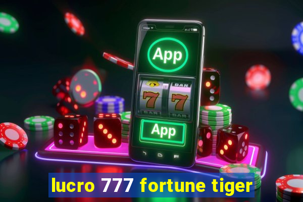 lucro 777 fortune tiger