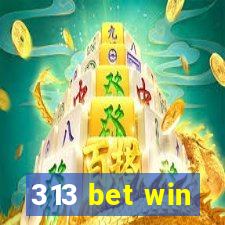 313 bet win