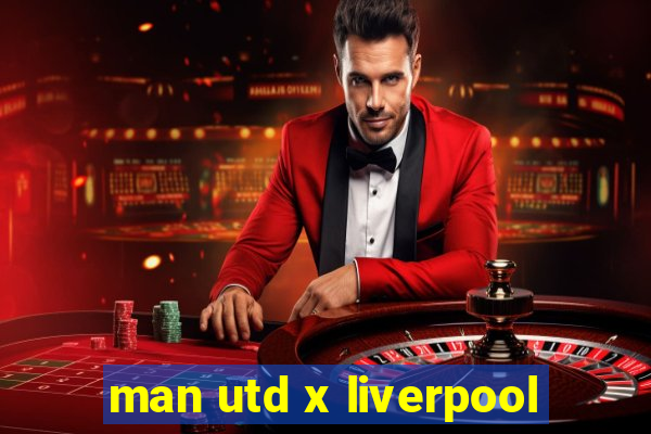 man utd x liverpool