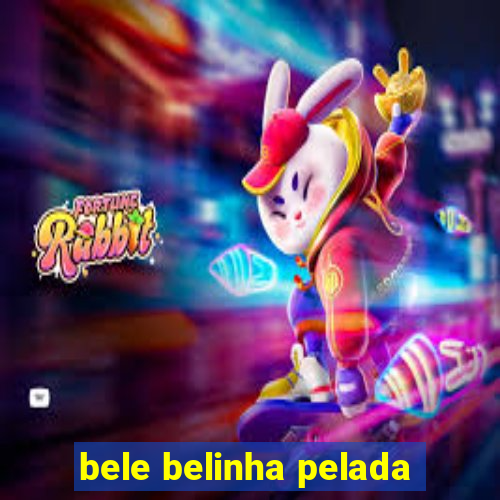 bele belinha pelada