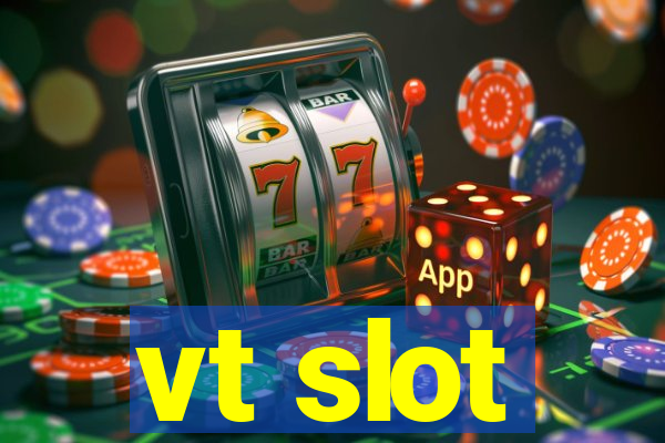 vt slot