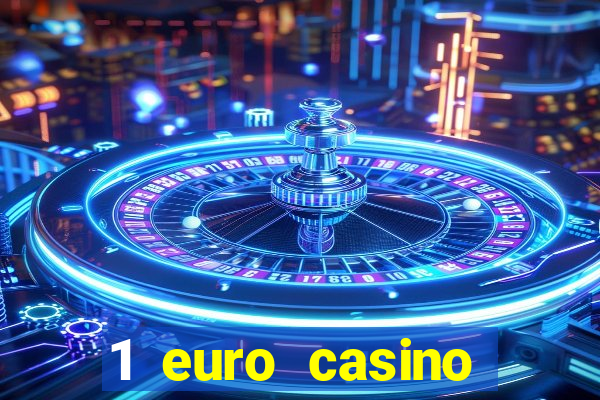 1 euro casino bonus10 euro casino