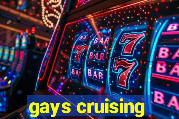 gays cruising