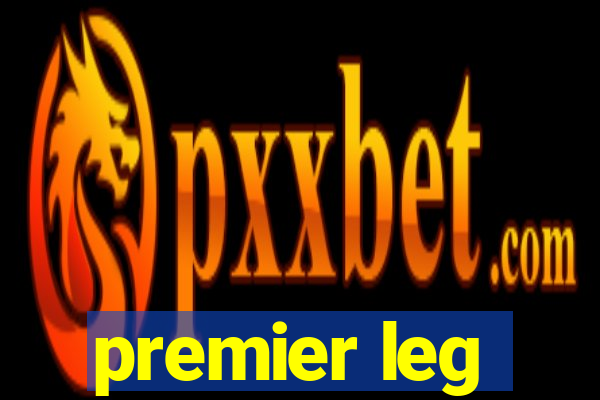 premier leg