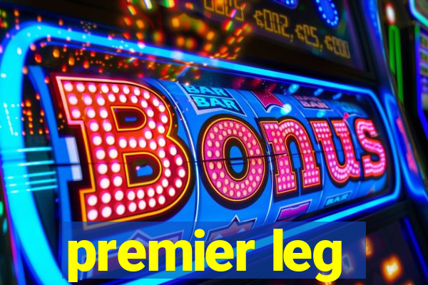 premier leg