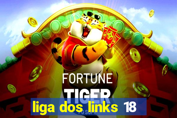 liga dos links 18