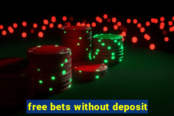 free bets without deposit