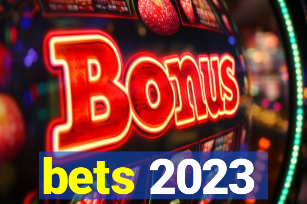 bets 2023