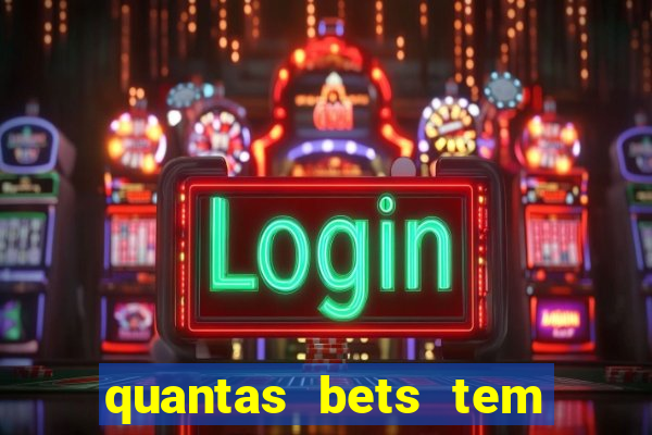 quantas bets tem no brasil