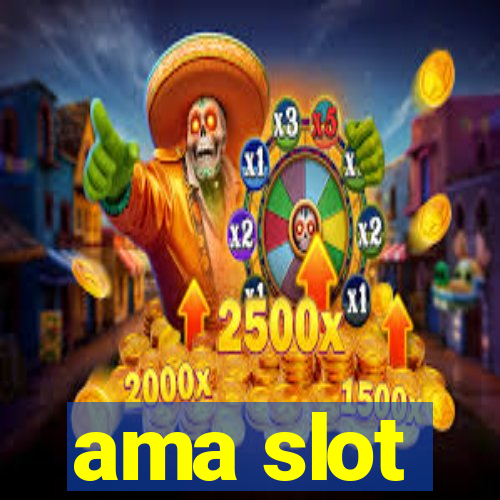 ama slot