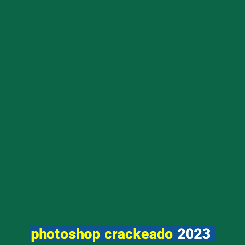 photoshop crackeado 2023