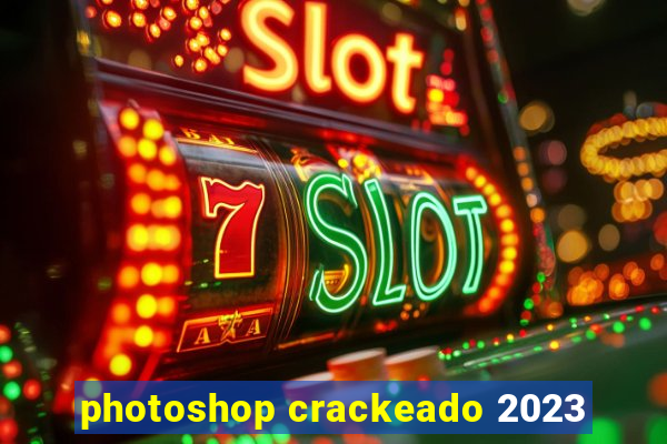 photoshop crackeado 2023