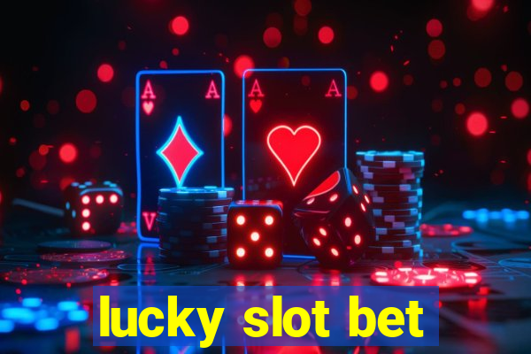 lucky slot bet