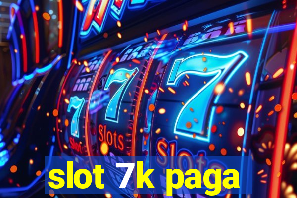 slot 7k paga