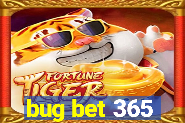 bug bet 365