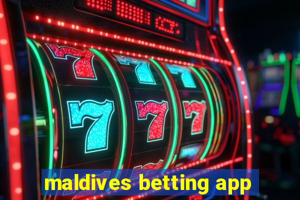 maldives betting app