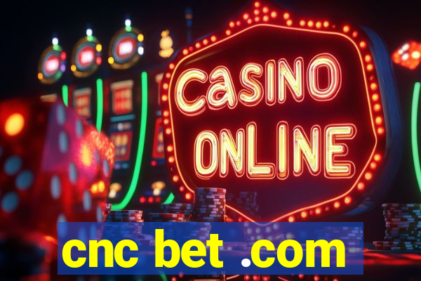 cnc bet .com