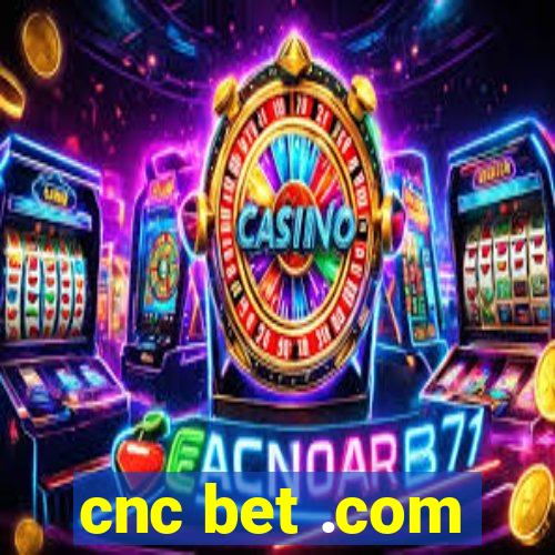 cnc bet .com