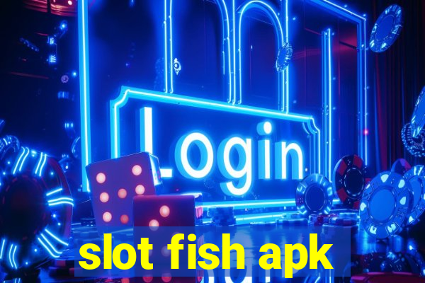 slot fish apk