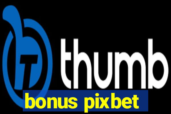 bonus pixbet