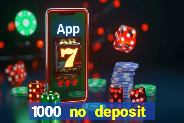 1000 no deposit bonus casino