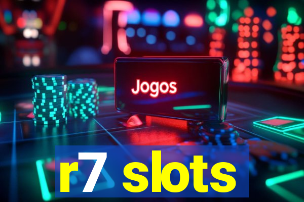 r7 slots